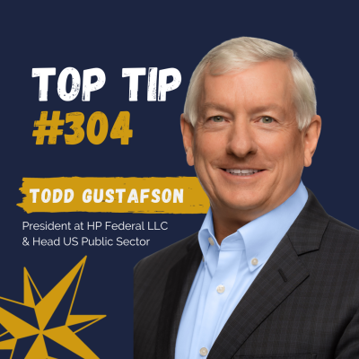 “Communicate in multiple avenues” says Todd Gustafson: President at HP Federal LLC & Head US Public Sector Podcast by Jonathan Perks