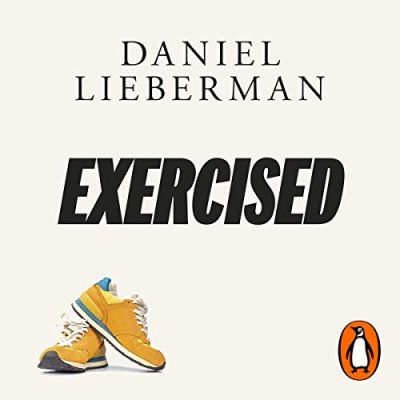 “Exercised: Why Something We Never Evolved to Do Is Healthy and Rewarding” by Daniel Lieberman Podcast by Jonathan Perks